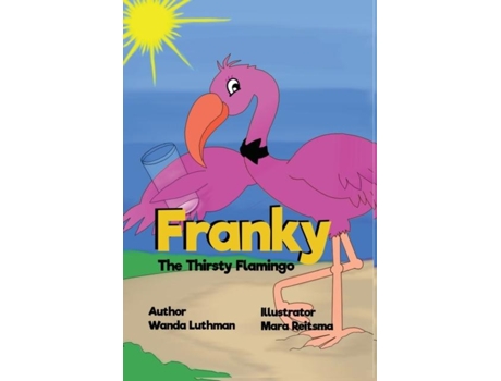 Livro Franky The Thirsty Flamingo De Wanda Luthman (inglês)