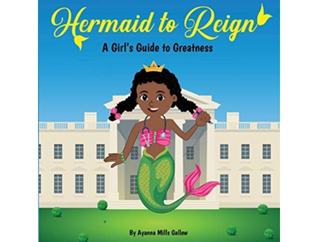 Livro Hermaid to Reign A Girl’s Guide to Greatness de Ayanna Gallow e Ayanna Mills Ambrose (Inglês)
