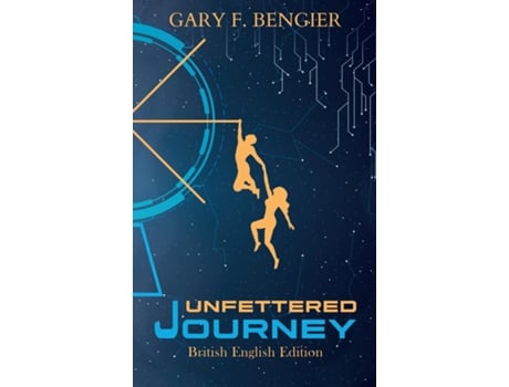 Livro Unfettered Journey British English Edition De Bengier, Gary F Et Al. (inglês)