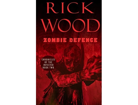 Livro Zombie Defence Chronicles of the Infected de Rick Wood (Inglês)
