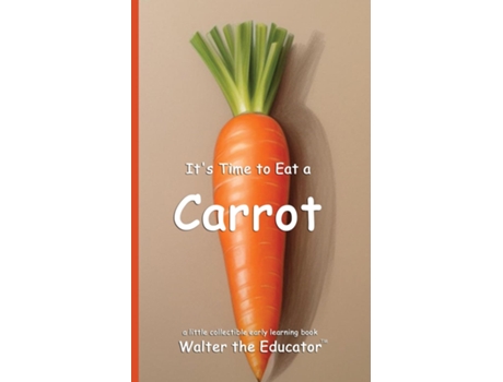 Livro Its Time to Eat a Carrot de Time to Eat Book Series (Inglês)