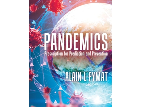 Livro Pandemics Prescription For Prediction And Prevention De Alain L Fymat (inglês)