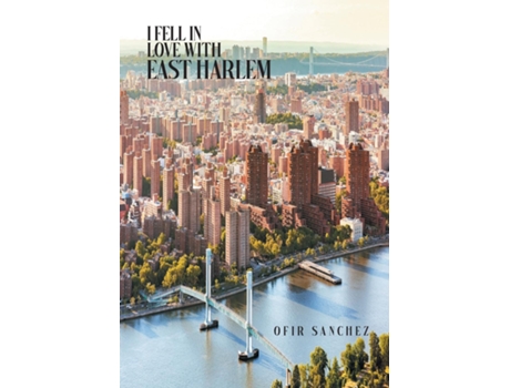 Livro I Fell in Love With East Harlem de Ofir Sanchez (Inglês)