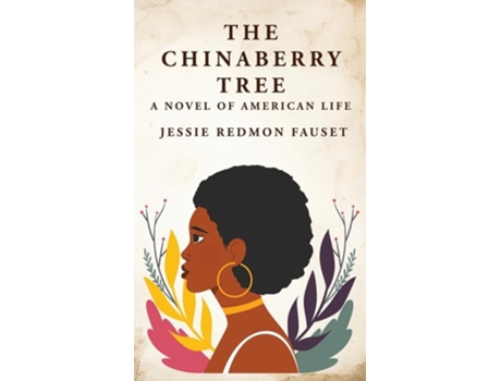 Livro The Chinaberry Tree A Novel of American Life A Novel of American Life By Jessie Redmon Fausetquot de Jessie Redmon Fauset (Inglês - Capa Dura)