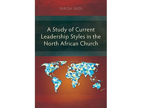 Livro A Study of Current Leadership Styles in the North African Church de Farida Saidi (Inglês)