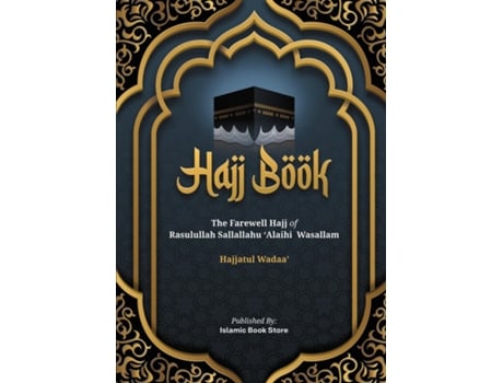 Livro Hajj Book The Farewell Hajj of Rasulullah Sallallahu Alaihi Wasallam - Hajjatul Wadaa-New Version de Islamic Book Store (Inglês)