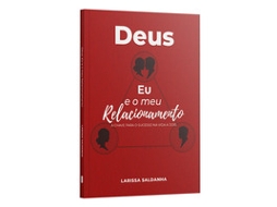 Livro Deus, Eu E Meu Relacionamento A Chave Para O Sucesso Na Vida A Dois De Larissa Saldanha (português)