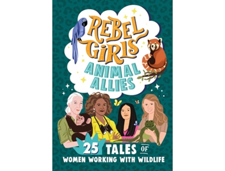 Livro Rebel Girls Animal Allies 25 Tales of Women Working with Wildlife de Rebel Girls e Lucy King (Inglês)