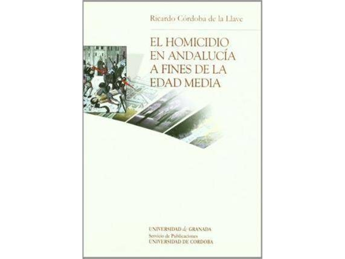 Livro El homicidio en AndalucÃ­a a fines de la Edad Media de Ricardo Cã³Rdoba de La Llave (Espanhol)