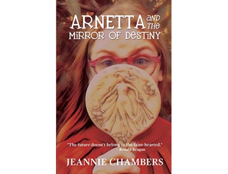 Livro Arnetta and The Mirror of Destiny The Future Doesnt Belong To The Faint Hearted de Jeannie Chambers (Inglês)