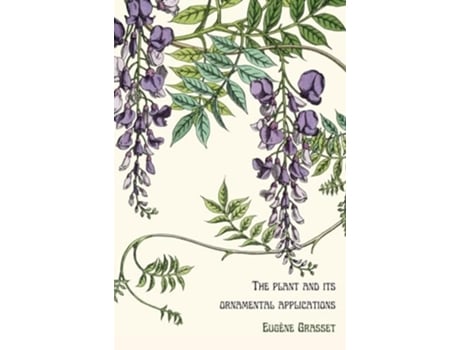 Livro The plant and its ornamental applications de Eugène Grasset (Inglês - Capa Dura)