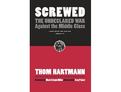 Livro Screwed The Undeclared War Against the Middle Class and What We Can Do About It de Thom Hartmann (Inglês - Capa Dura)