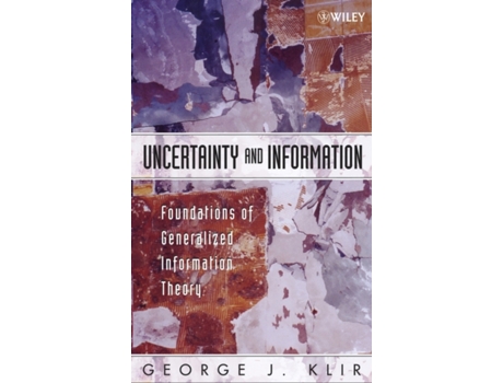 Livro Uncertainty and Information Foundations of Generalized Information Theory de George J Klir (Inglês - Capa Dura)
