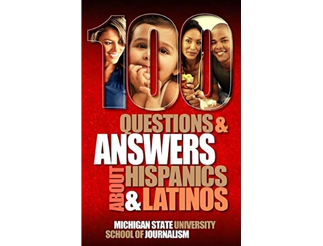 Livro 100 Questions and Answers about Hispanics and Latinos 5 Bias Busters de Michigan State School of Journalism (Inglês)