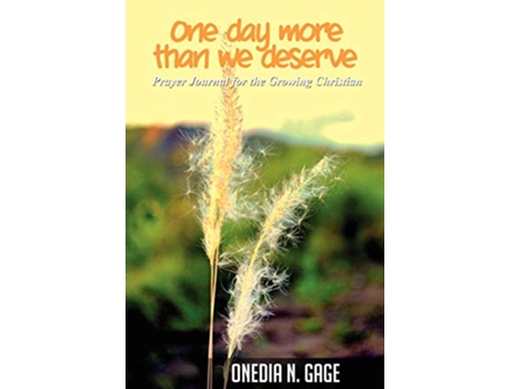 Livro One Day More Than We Deserve Prayer Journal for the Growing Christian de Onedia Nicole Gage (Inglês)