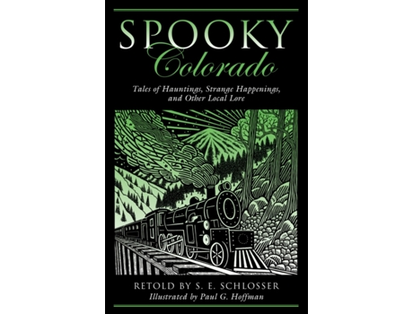 Livro Spooky Colorado: Tales Of Hauntings, Strange Happenings, And Other Local Lore S. E. Schlosser, Paul G. Hoffman (Inglês)