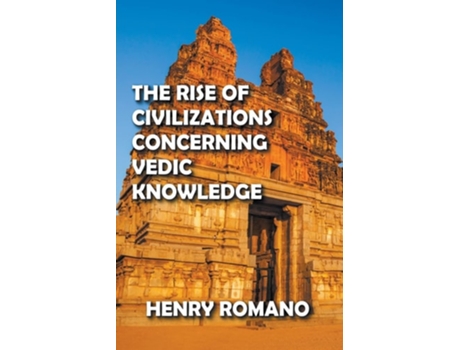 Livro The Rise Of Civilizations Concerning Vedic Knowledge De Henry Romano (inglês)