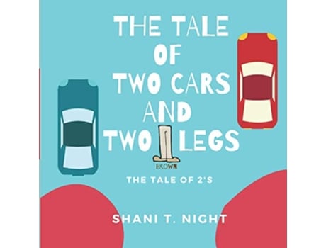 Livro The Tale of Two Cars and Two Brown Legs The Tale of 2s Interesting Tales de Shani T Night (Inglês)