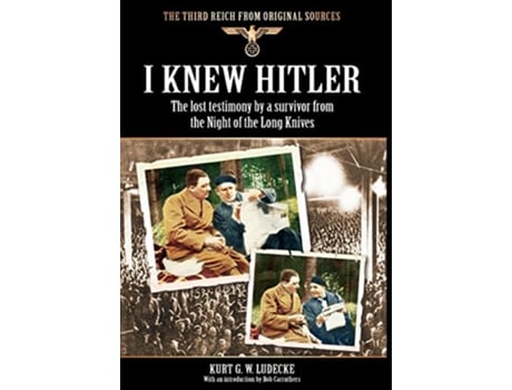 Livro I Knew Hitler Third Reich from Original Sources de Kurt G W Ludecke (Inglês)