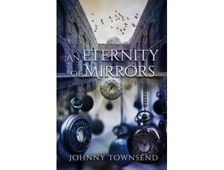 Livro An Eternity of Mirrors Best Short Stories of Johnny Townsend de Johnny Townsend (Inglês)