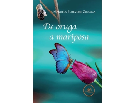Livro De Oruga A Mariposa de Manuela Echeverri Zuluaga (Espanhol)