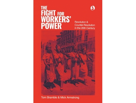 Livro The fight for workers' power: Revolution and counter-revolution in the 20th century Tom Bramble, Mick Armstrong (Inglês)