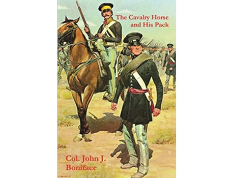 Livro The Cavalry Horse and His Pack de Col John J Boniface (Inglês)