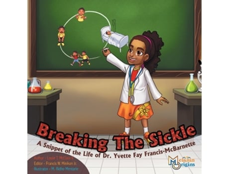 Livro Breaking The Sickle A Snippet of the Life of Dr. Yvette Fay Francis-McBarnette de Louie T McClain II (Inglês)