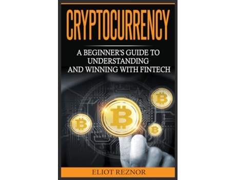 Livro Cryptocurrency A Beginners Guide To Understanding And Winning With Fintech De Reznor, Eliot Et Al. (inglês)