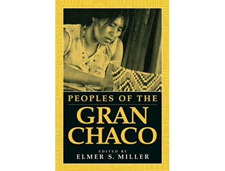 Livro Peoples of the Gran Chaco Native Peoples of the Americas S de Elmer Miller (Inglês)
