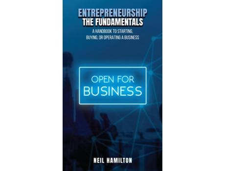 Livro ENTREPRENEURSHIP - THE FUNDAMENTALS A Handbook to Starting, Buying, or Operating a Business de Neil Hamilton (Inglês)