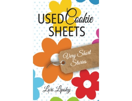 Livro Used Cookie Sheets Very Short Stories de Lori Lipsky (Inglês)