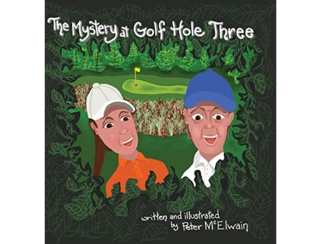 Livro The Mystery at Golf Hole Three de Peter Mcelwain (Inglês - Capa Dura)
