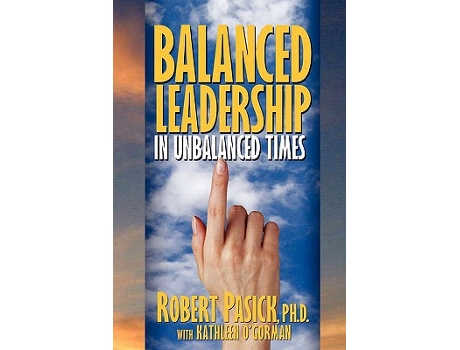 Livro Balanced Leadership in Unbalanced Times de Robert Pasick (Inglês)