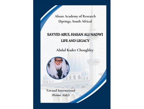 Livro Sayyid Abul Hasan Ali Nadwi, Life and Legacy de Abdul Kader Choughley (Inglês)