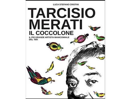 Livro Tarcisio Merati Il Coccolone Il Più Grande Artista Manicomiale Del900 De Luca Stefano Cristini (inglês)