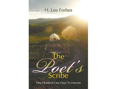 Livro The Poets Scribe One Hundred One Days To Harvest De Forbes H Lee (inglês)