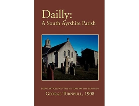 Livro Dailly A South Ayrshire parish de George Turnbull (Inglês)