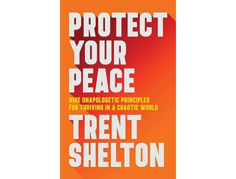 Livro Protect Your Peace de Trent Shelton (Inglês - Capa Dura)