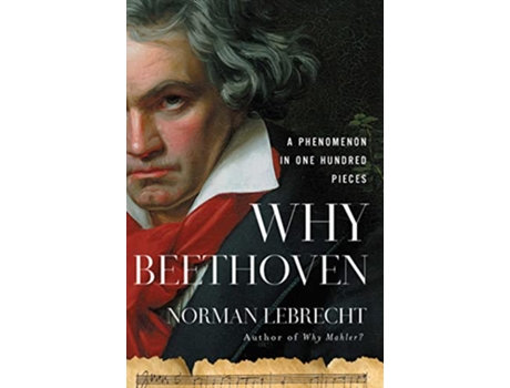 Livro Why Beethoven de Norman Lebrecht (Inglês - Capa Dura)