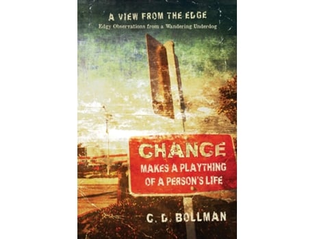 Livro Chance Makes A Plaything Of A Persons Life A View From The Edge Edgy Observations From A Wandering Underdog De C D Bollman (inglês)