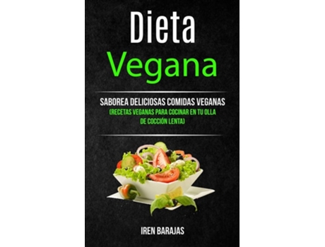 Livro Dieta Vegana Saborea Deliciosas Comidas Veganas De Iren Barajas (espanhol)