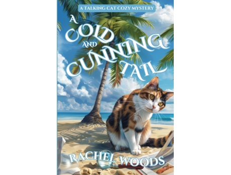 Livro A Cold and Cunning Tail A Talking Cat Cozy Mystery de Rachel Woods (Inglês)