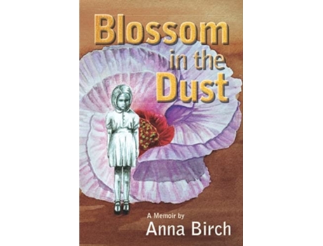 Livro Blossom In The Dust De Anna Birch (inglês)