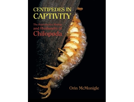 Livro Centipedes In Captivity De Orin Mcmonigle (inglês - Capa Dura)
