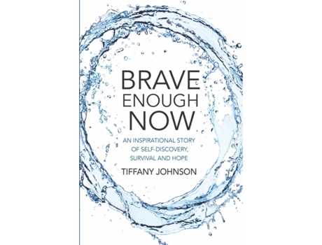 Livro Brave Enough Now: An Inspirational story of self-discovery, survival and hope Tiffany Johnson (Inglês)