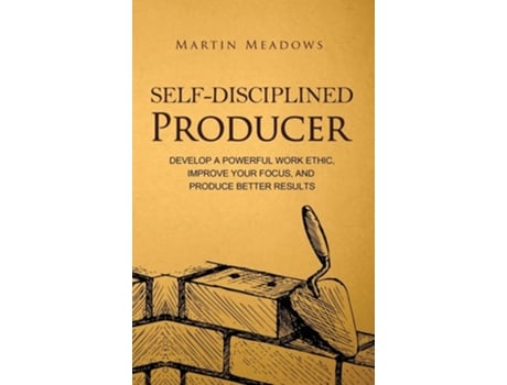 Livro Self-disciplined Producer De Martin Meadows (inglês - Capa Dura)