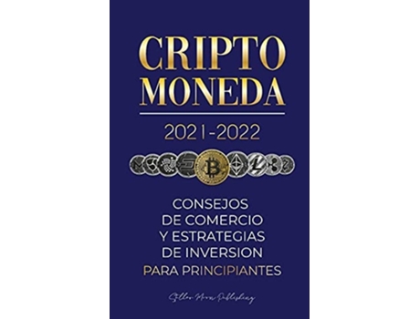 Livro Criptomoneda 2021-2022 Consejos de Comercio y Estrategias de Inversión para Principiantes de Stellar Moon Publishing (Espanhol)