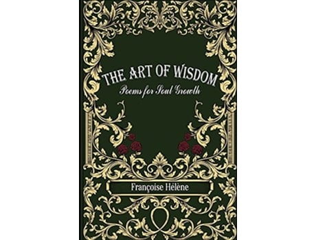 Livro The Art of Wisdom Poems for Soul Growth de Françoise Hélène (Inglês)