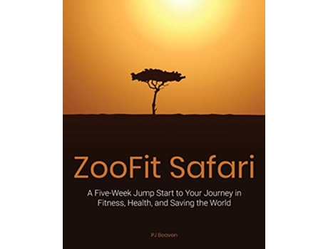 Livro Zoofit Safari A FiveWeek Jump Start to Your Journey in Fitness Health and Saving the World de Pj Beaven (Inglês)